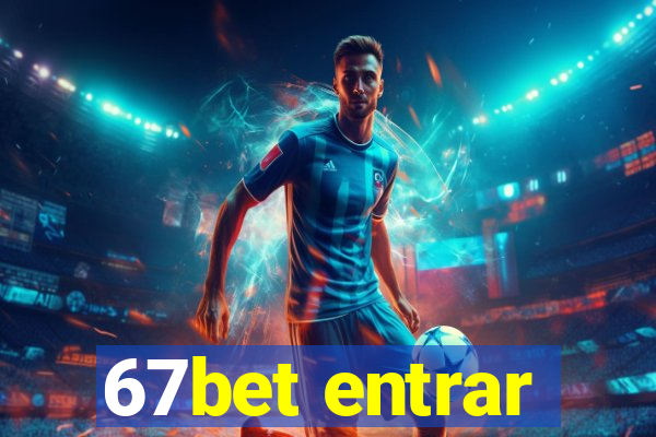 67bet entrar